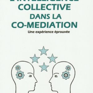 L’intelligence collective dans la co-médiation une expérience éprouvée