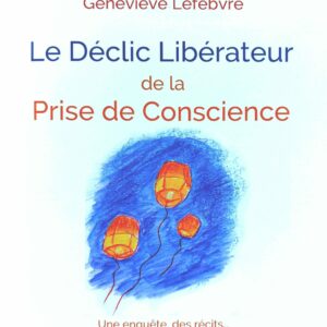 Le Déclic libérateur de la Prise de conscience